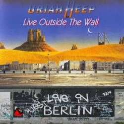 Uriah Heep : Live Outside the Wall - Berlin '84